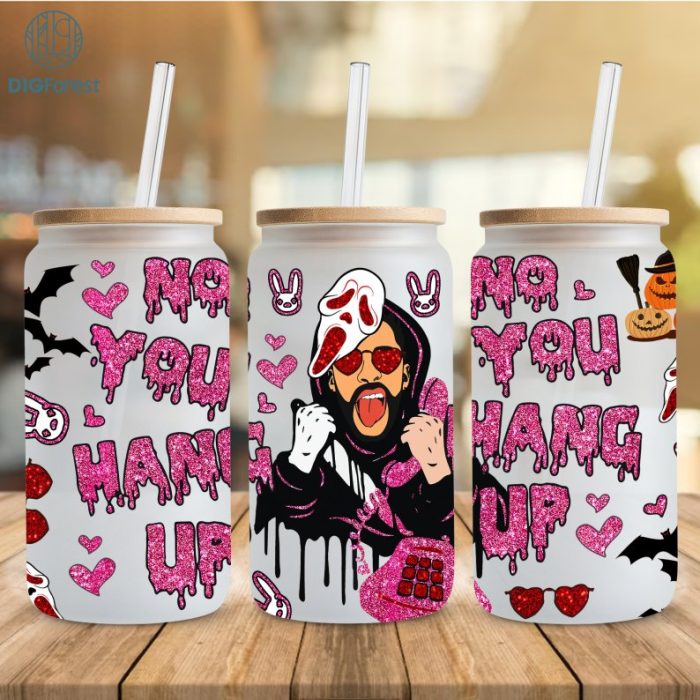 Bad Bunny No You Hang Up 16oz Glass Can Wrap Png, Halloween Glass Can PNG, Bad Bunny Cup, Spooky Season, Iced Coffee Cup, Digital Download