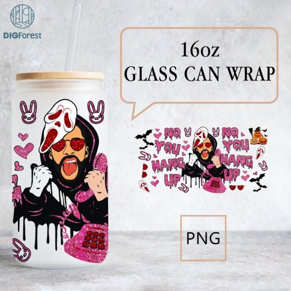 Bad Bunny No You Hang Up 16oz Glass Can Wrap Png, Halloween Glass Can PNG, Bad Bunny Cup, Spooky Season, Iced Coffee Cup, Digital Download
