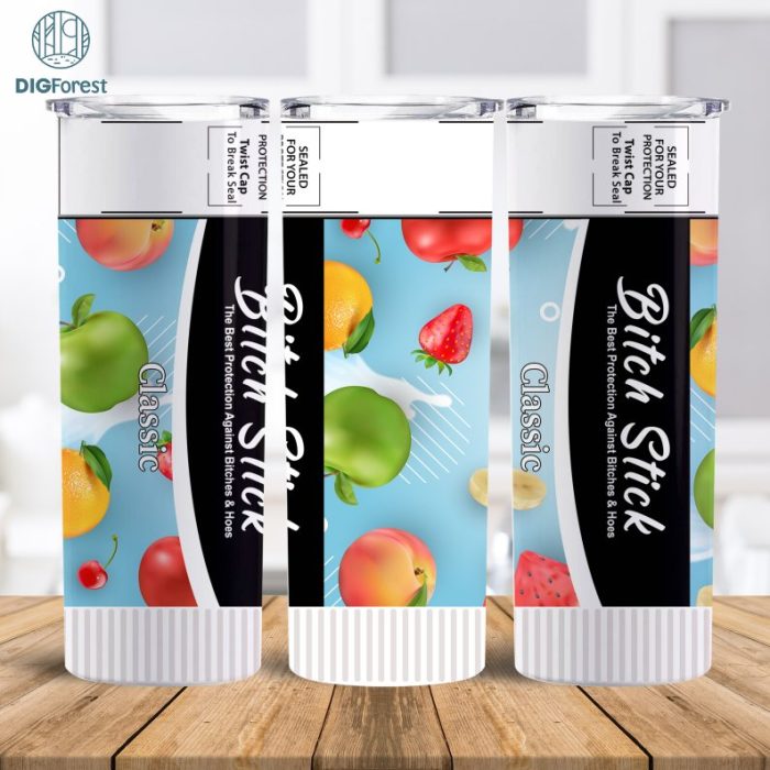 Bitch Stick Fruit | Protection Again Bitchs & Hoes | Eliminates hoes | Fresh Fuck off scent | Tumbler png | Download