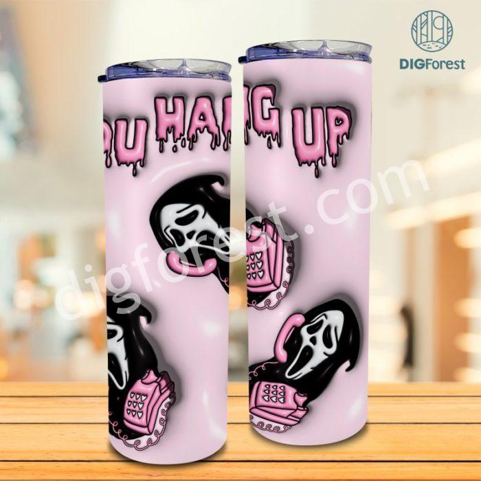 3D Inflated Puffy Ghostface Tumbler Wrap Halloween, No Hang You Up Halloween Tumbler Design Skinny Tumbler 20oz, Halloween Digital Download