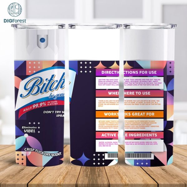Bitch Be Gone Spray Tumblers PNG , Bitch Spray PNG, Gift For Her PNG, Birthday Funny Tumbler, Funny Bitch Hoe Digital Png