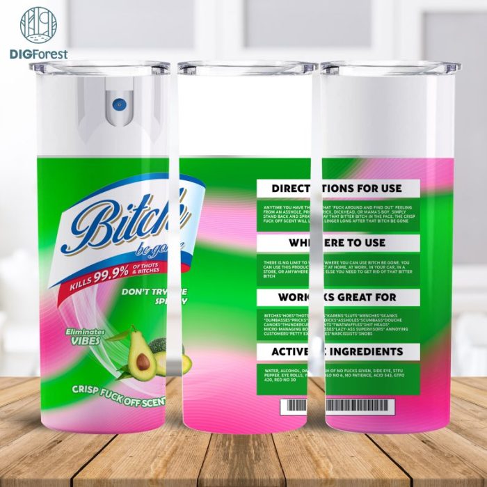 Bitch Be Gone PNG, Bitch Spray Digital, Funny Gifts for her, Funny tumbler png, Naughty tumbler png, Birthday tumbler png, Bitch hoe tumbler, Bitch spray tumbler, Dirty hoe bitch png, 20 oz skinny tumbler, tumbler wrap, Clorox Tumbler png, Bitch be gone clorox