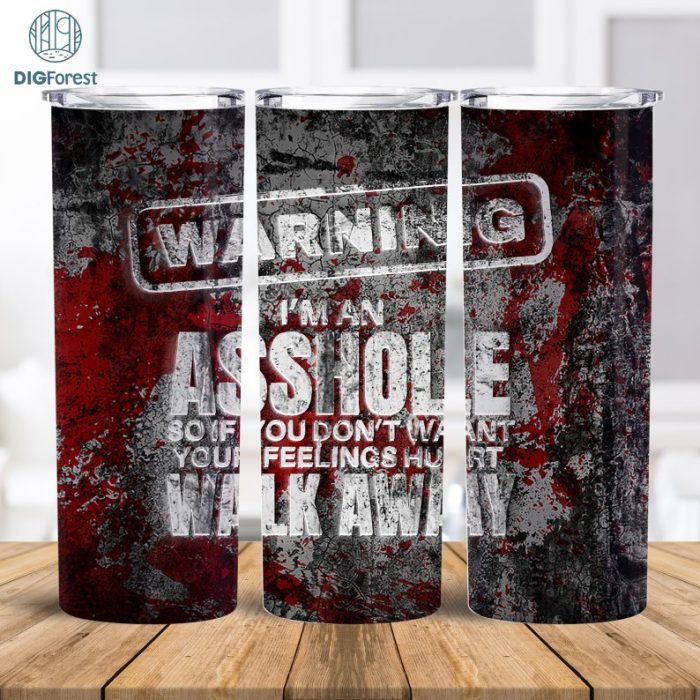 20 oz Rusty Metal, Mans Cup, Im an Asshole Skinny Tumbler Design - Straight Wrap Design - Tumbler PNG , funny tumbler, sarcastic tumbler