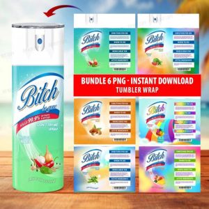 6 Design 300dpi - Bitch Be Gone Png Tumbler Bundle, Bitch Spray Tumbler Designs, Eliminates Hoes, Crisp Fuck off scent, bitch spray
