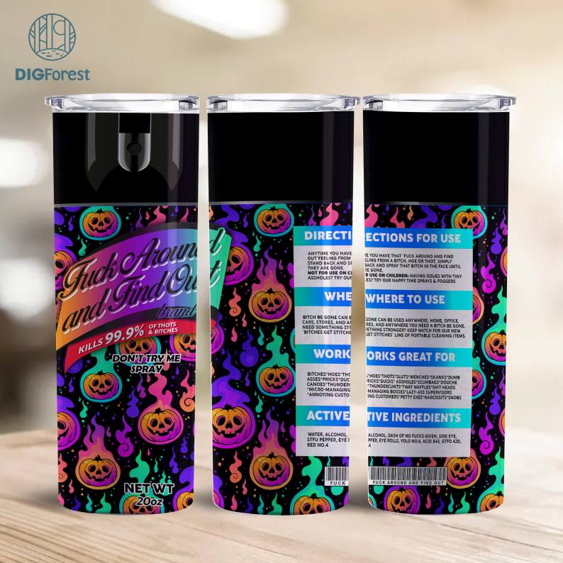Thin Tumbler 20oz F*ck Around and Find Out Spray Halloween Design Pumpkins Fire, Bitch Be Gone Digital PNG File, Halloween Tumbler, Don't Try Me Spray, Sublimation Tumbler Wrap, Digital Download