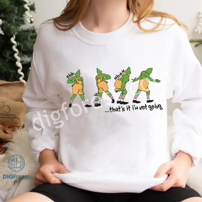 Funny Grinchmas Shirt, That’s It I’m Not Going Png, Merry Grinchmas Christmas Shirt, Grinch Christmas Gift, Digital Download