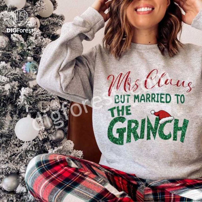 Mrs. Claus Married to the Grinch Shirt, Funny Christmas Grinch Design, Women’s Christmas Shirt, Grinchmas Holiday Shirt, Digital Download