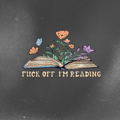 F*ck Off I'm Reading Shirt – Funny Bookish Digital Print | Sarcastic Book Lover Tee F*ck Off I'm Reading Shirt – Funny Bookish Digital Print | Sarcastic Book Lover Tee