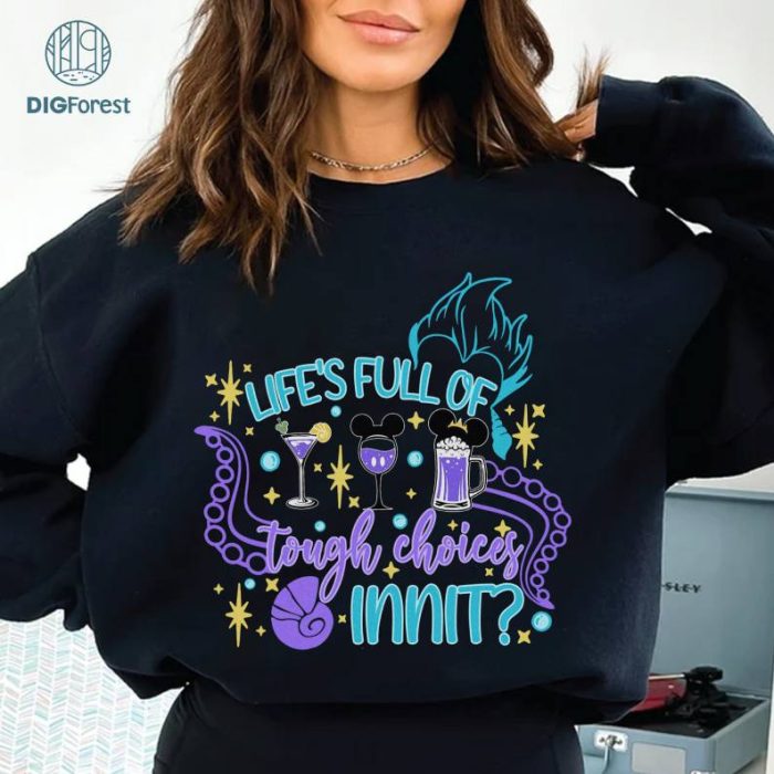 Disney Ursula Life Is Full Of Tough Choices Innit PNG, The Little Mermaid Sublimation, Villians Ursula PNG, Epcot Food And Wine, Digital Download