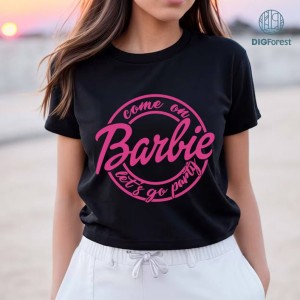 Barbie PNG File, Come On Barbie Shirt, Let's Go Party, Birthday Girl Doll, Barbie Pink PNG, Birthday Gift, Instant Download