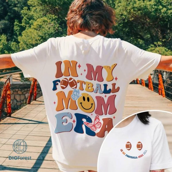In My Football Mom Era Png | Gameday PNG | Front And Back Design | In My Mama Era Shirt | Cut File | Football Mom Shirt Design | Football Mama