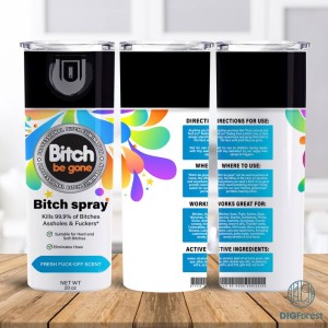 Bitch Be Gone Png Thin Tumbler | Bitch Spray Tumbler Wrap | Bitch Spray Eliminates Hoes Skinny Tumbler Digital Download