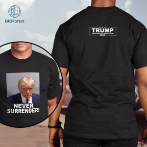 Trump Never Surrender Png, Donald Trump Png, President shirt, 2024 shirt, Trump 2024 shirt, Free Trump Shirt, President Trump Digital Download