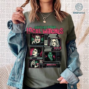 Hocus Pocus The Sanderson Sisters Png, Support Your Local Witches Png, Hocus Pocus Halloween Shirt, Sanderson Witch, Halloween Movie, Digital File