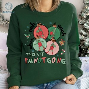 That's It I'm Not Going Png, Disneyland Grinchmas Png, Grinch Shirt, Christmas Shirt, Family Christmas Png, Gift for Her, Digital Download