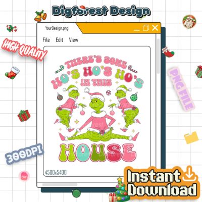 Grinch There Some Ho Ho PNG – Christmas Shirt, Grinch Squad, Feeling Extra Grinch