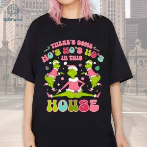 Grinch There Some Ho Ho in This House Png | Christmas Shirt | Grinch Squad Christmas Png | Feeling Extra Grinch | Digital Download