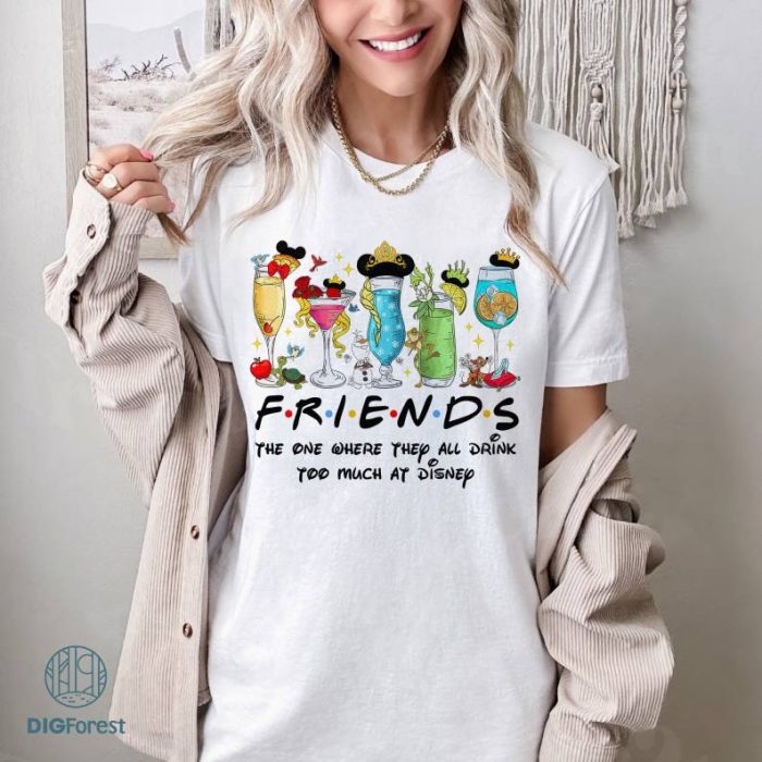 Disney Princess Friends The One Where They All Drink Too Much Png, Princess Png, Disneyland Wine Glasses Shirt, Friends Vacation Png Digital Download