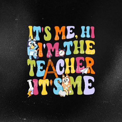 Bluey Hi It’s Me I’m the Teacher Shirt – Groovy Bluey Teacher Appreciation Tee, Fun Teacher Gift Shirt, Bluey Classroom Outfit
