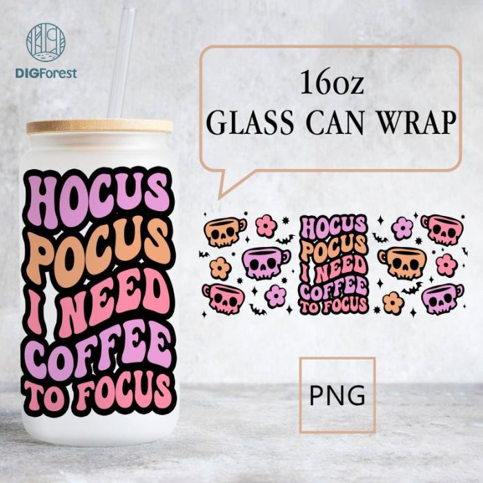 Hocus Pocus I Need Coffee To Focus 16oz Libbey Glass Wrap Png, Hocus Pocus Sanderson Sisters, 16 Oz Libbey Glass Can Tumbler Designs