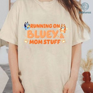 Running on Bluey and Mom Stuff Png, Mom Life Bluey T-Shirt, Bluey Mum Shirt, Bluey And Bingo, Gift For Mom, Blueycartoon Digital Download