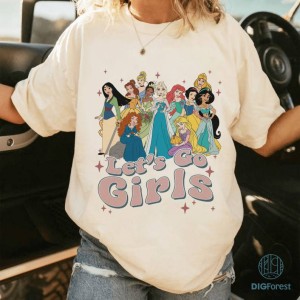 Disney Princess Let's Go Girls PNG, Disneyland Princess Vingtage T Shirt, Magic Kingdom, Walt Disneyworld, Girls Trip Shirts