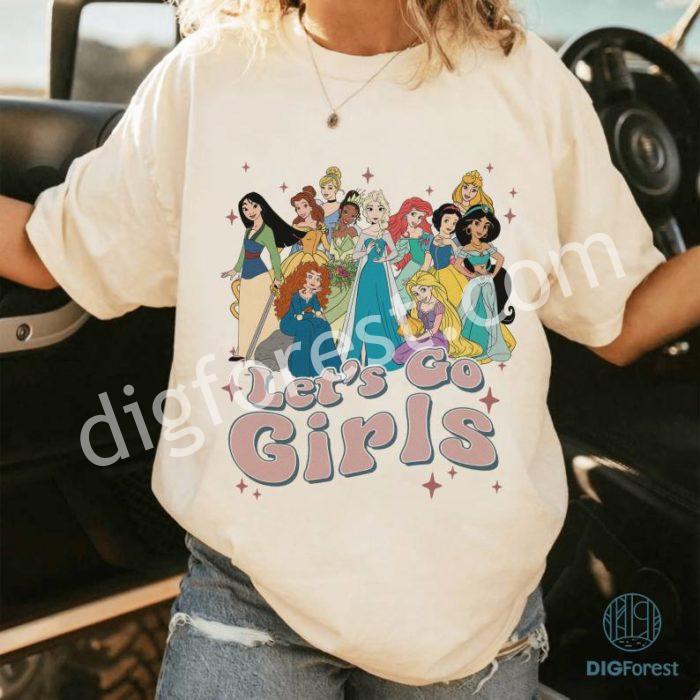 Disney Princess Let's Go Girls PNG, Disneyland Princess Vingtage T Shirt, Magic Kingdom, Walt Disneyworld, Girls Trip Shirts