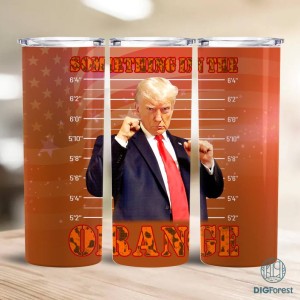20oz Skinny Tumbler Trump Surrender Mugshot Something In The Orange Wrap, Donald Trump Mugshot, 20oz Skinny Tumbler Sublimation Design, Instant Digital Download
