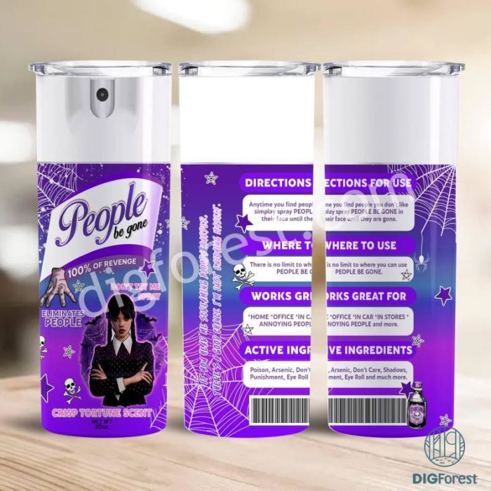 20oz People Be Gone Spray Wednesday Halloween Wrap | Funny Be gone | Eliminates People | Crisp Torture Scent | Revenge Spray | Tumbler Png | Download Png | Funny