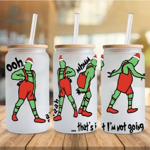 Grinch Cartoon 16oz Glass Can, That's It I'm Not Going Png, The Grinch Coffee Tumbler Wrap Png, Disneyland Grinchmas Png, Grinch My Day Png