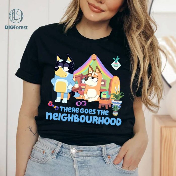 Bluey There Goes The Neighbourhood PNG | Bluey Instant Download | Bluey Family Shirt | Bluey Png | Bluey Family | Bluey Digital Download