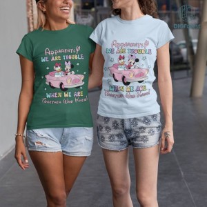 Minnie And Daisy Besties Instant Download, Apparently We Are Trouble When We Are Together Who Knew,Best Friends PNG,Girls Trip Designs, Bff