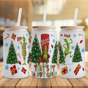 That's It I'm Not Going Grinch Christmas 16oz Glass Can Wrap, The Grinch Tumbler Wrap, Christmas Grinch Glass Can Wrap, Grinch Christmas PNG