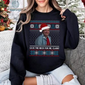 Save The Neck For Me Clark Ugly Christmas Sweater, Funny T Shirt National Lampoon's Christmas Vacation PNG, Christmas Gifts