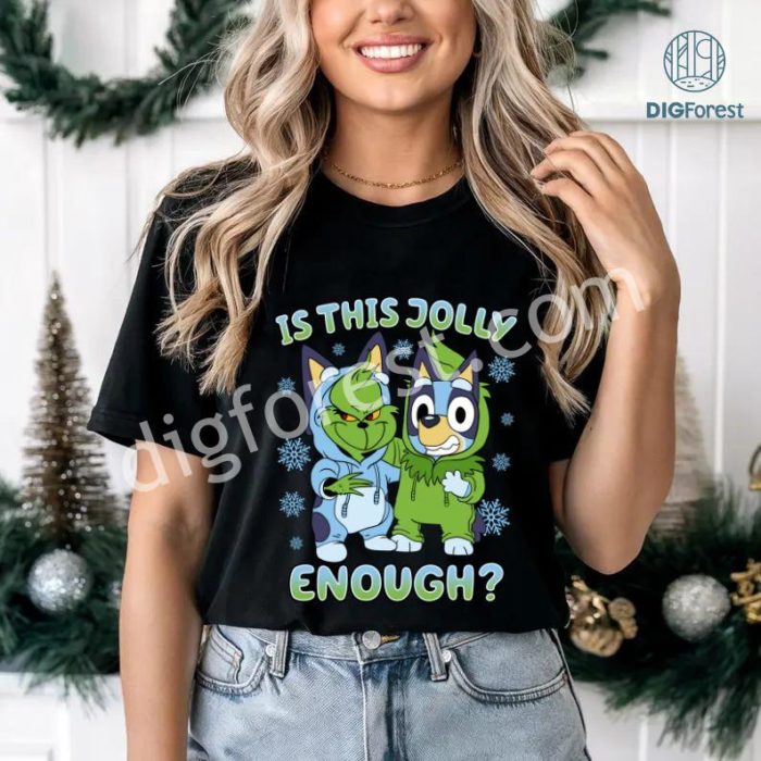 Bluey Grinch Christmas Sweatshirt | Is This Jolly Enough Shirt | Kids Christmas Tee | Toddler Christmas PNG | Bluey Family Holiday Shirt