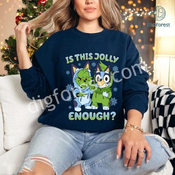 Bluey Grinch Christmas Sweatshirt | Is This Jolly Enough Shirt | Kids Christmas Tee | Toddler Christmas PNG | Bluey Family Holiday Shirt