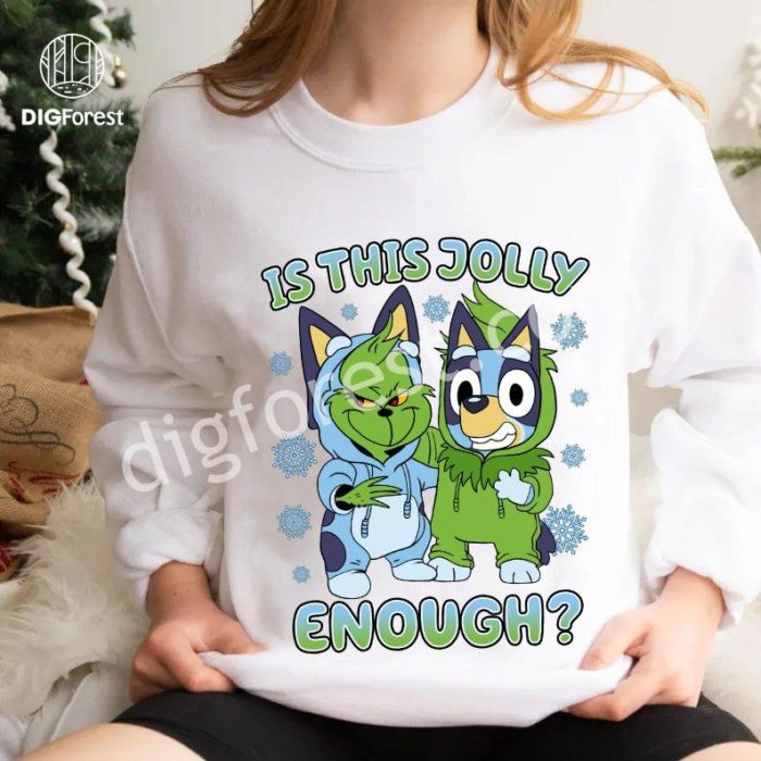 Bluey Grinch Christmas Sweatshirt | Is This Jolly Enough Shirt | Kids Christmas Tee | Toddler Christmas PNG | Bluey Family Holiday Shirt