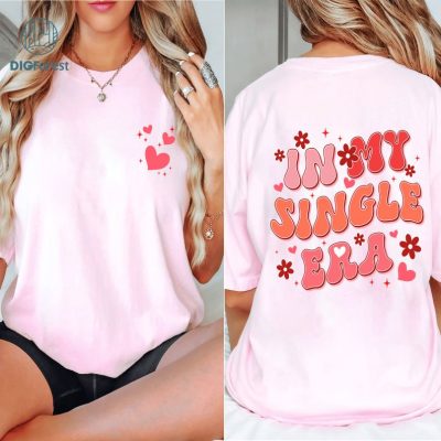 Two-sided In My Single Era Funny Valentine's Day Shirt, Anti-Valentine's Tee, Sarcastic Love Humor Quotes, Gift for Singles, Galentine's Day Outfit Two-sided In My Single Era Funny Valentine's Day Shirt, Anti-Valentine's Tee, Sarcastic Love Humor Quotes, Gift for Singles, Galentine's Day Outfit