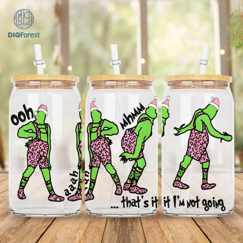 Grinch Pink Christmas 16oz Glass Can, That's It I'm Not Going Png, Disneyland Grinchmas Png, The Grinch Coffee Tumbler Wrap Png, Grinch My Day
