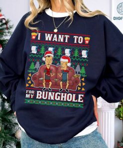 Beavis And Butt-Head Ugly Christmas PNG, I Want To For My Bunghole Sweatshirt, Funny Christmas Shirt, Xmas Gifts, Christmas 2023