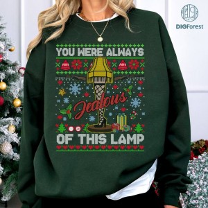 You Were Always Jealous Of This Lamp Christmas PNG, A Christmas Story, Leg Lamp Sweatshirt, Christmas Xmas Gift, Family Christmas Shirt