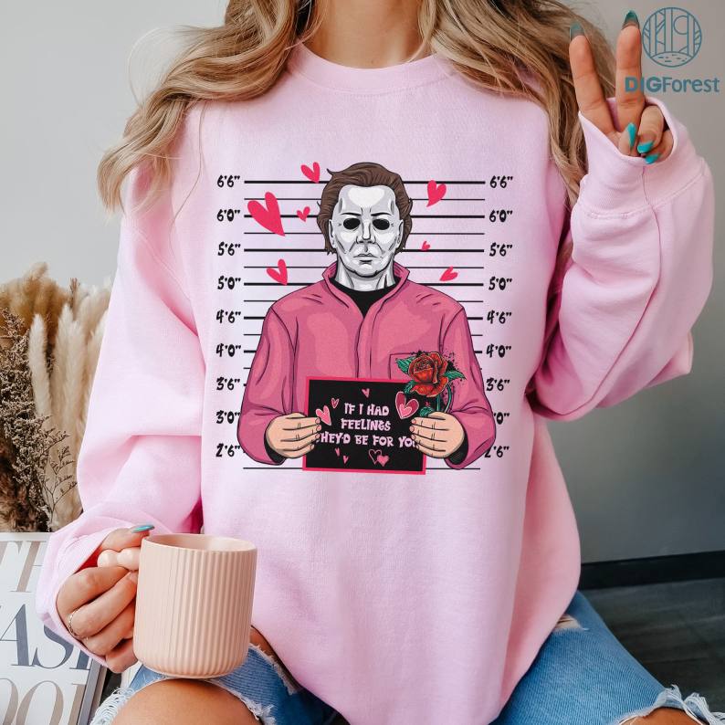Michael Myers Valentine PNG, Horror Characters Shirt, If I Had Feelings They