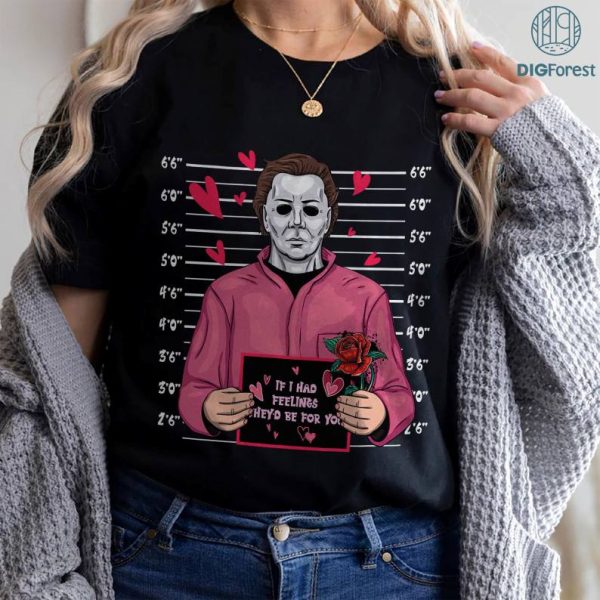 Michael Myers Valentine PNG, Horror Characters Shirt, If I Had Feelings They'd be for you shirt, Horror Valentine Day Shirt, Myers Fan Tee