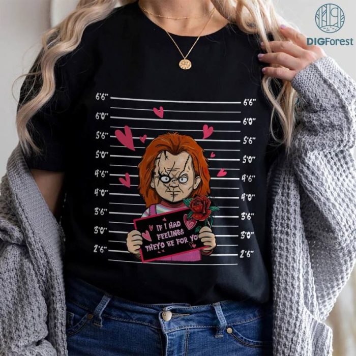 If I Had Feelings They'd Be For You PNG,Valentines Day Chucky Pullover Shirt, Chucky Shirt