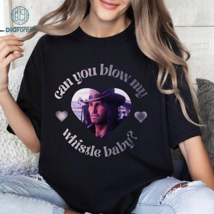 Red Dead John Marston Can You Blow My Whistle Baby Png, John Marston Shirt, Red Dead Shirt, John Marston Shirt, Game Character Shirt, John Marston Red Dead Merch