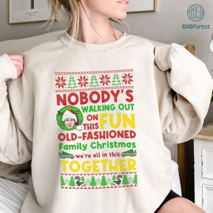 Nobody's Walking Out on This Fun Old Fashioned Family Christmas Ugly Shirt | Clark Griswold PNG | Christmas Vacation Shirt | Family Christmas