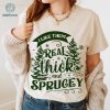 I Like Them Real Thick and Sprucy Png,Women's Christmas Sweatshirt, Funny Christmas Tee, Holiday Shirt, Christmas Sweatshirt