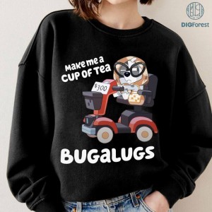 Make Me A Cup Of Tea Bugalugs Bluey PNG| Grannies Bluey Shirt | Bluey Granny Bugalugs Sweatshirt | Kids Toddler Shirt