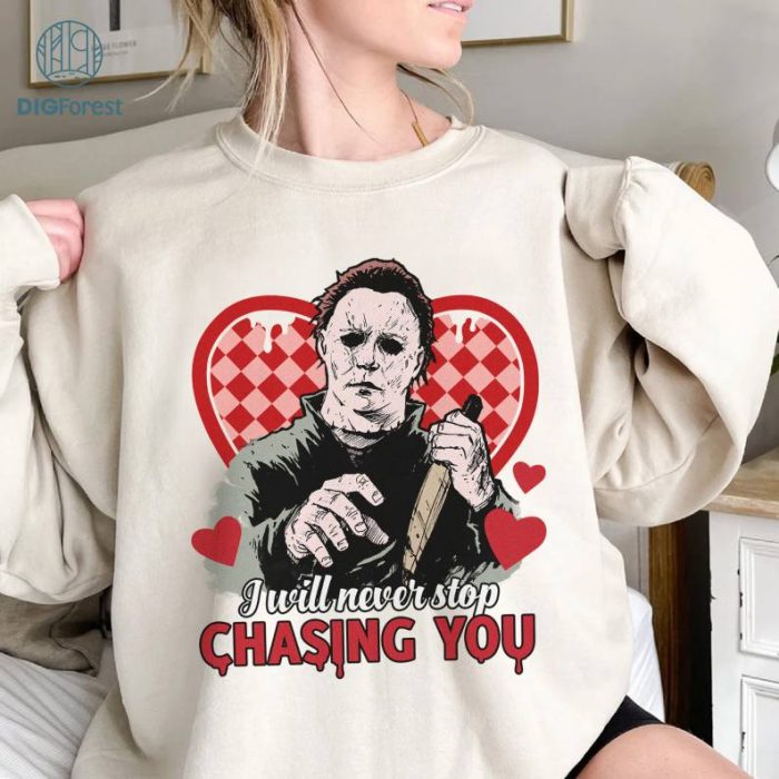 Michael Myers I Will Never Stop Chasing You Valentine PNG| Horror Couple Valentine Shirt | Michael Myers Fan Tee | Horror Movie
