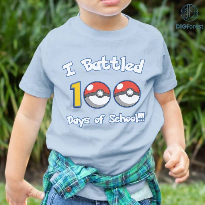 I Battled 100 Days Of School PNG, Pokeball 100th Day Shirt, Pikachu 100 Days Of School Shirt, Eevee 100th Day Of School, Back To School